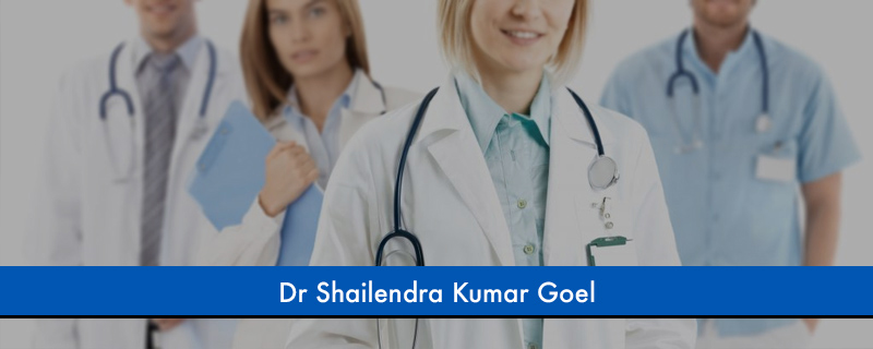 Dr Shailendra Kumar Goel 